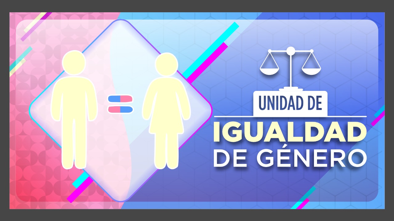 UNIDAD DE IGUALDAD DE GÉNERO